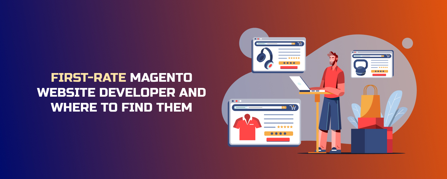 First-rate Magento website developer and where to find them. 