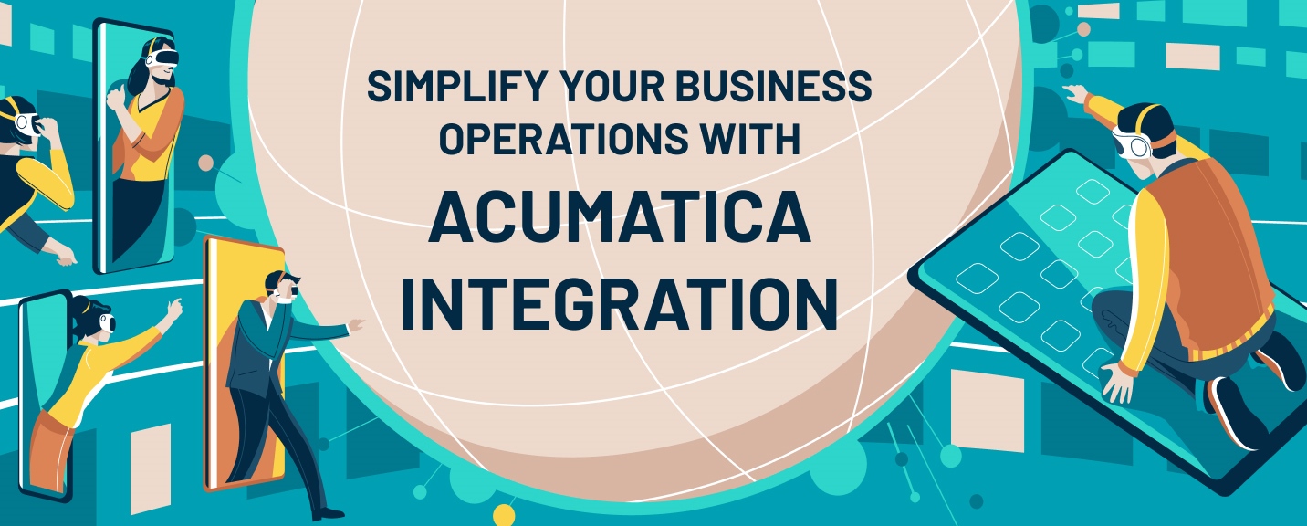 Simplify Your Business Operations with Acumatica Integration