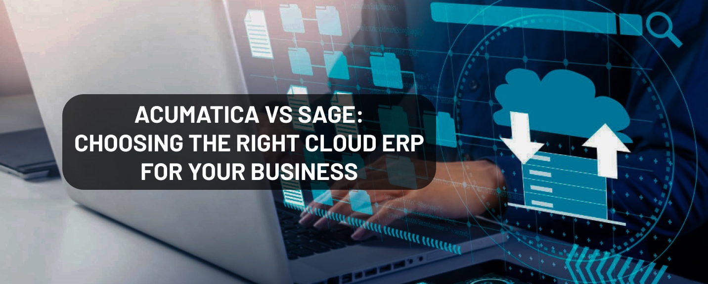 Acumatica vs Sage: Choosing the Right Cloud ERP for Your Business