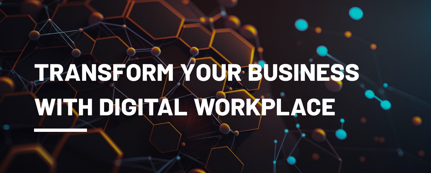 Transform Your Business With Digital Workplace 