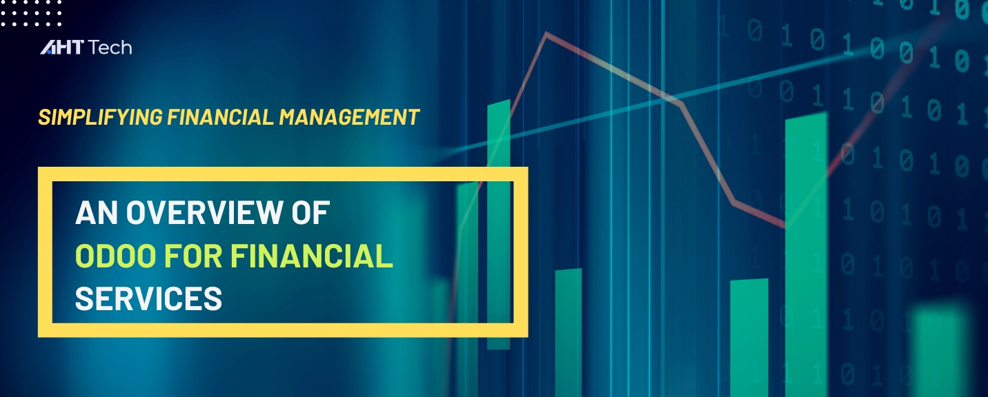 Simplifying Financial Management: An Overview of Odoo for Financial Service