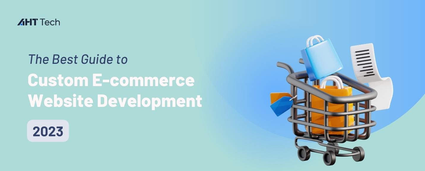 The Best Guide to Custom E-commerce Website Development in 2023