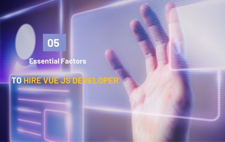 5 Essential Factors To Hire Vue JS Developer