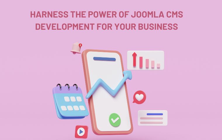Harness The Power of Joomla CMS Development For Your Business