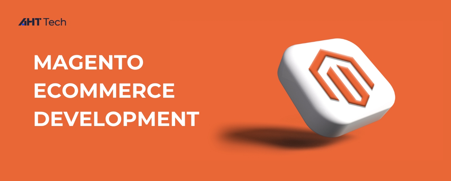 Boost Your E-commerce with Magento Development: A Comprehensive Guide in 2023