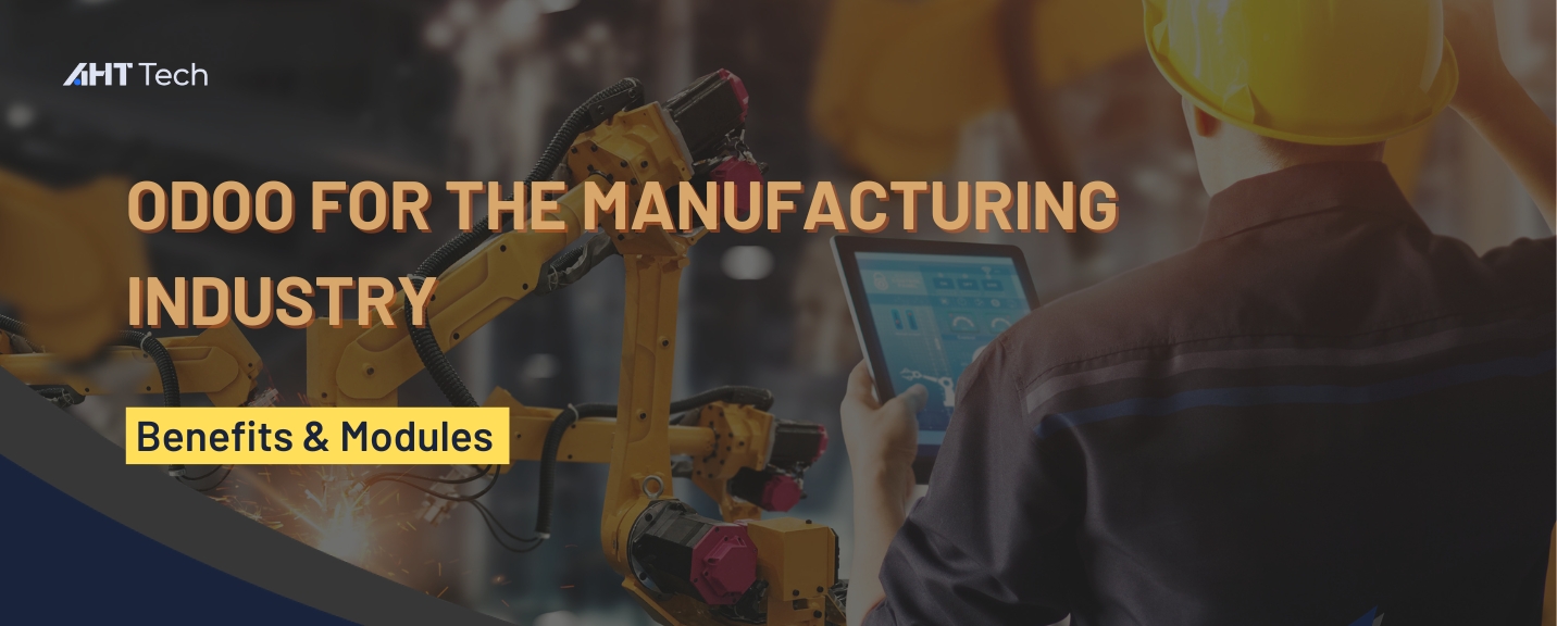 Odoo for Manufacturing Industry: Benefits and Modules