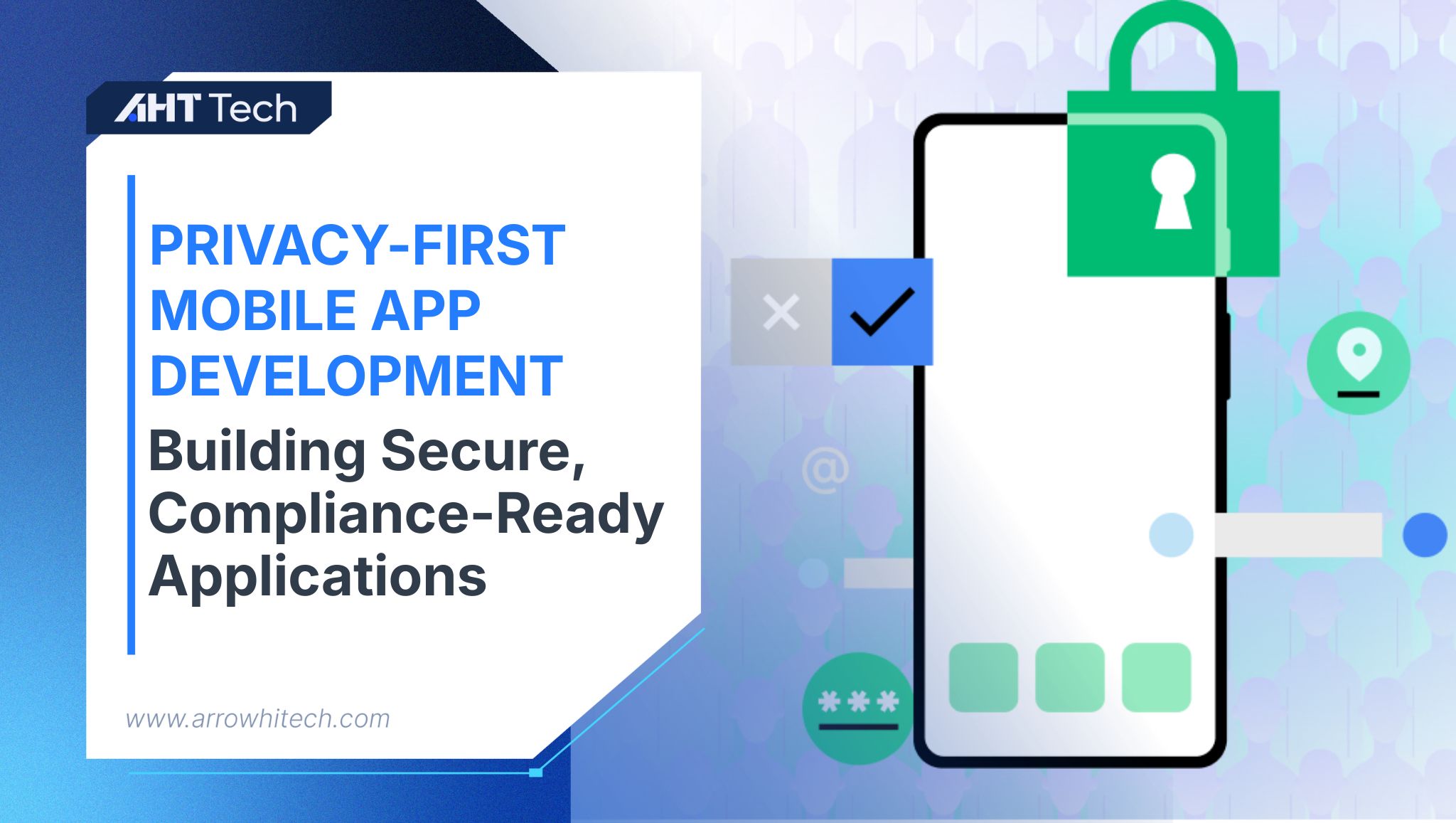 Privacy-First Mobile App Development: Building Secure, Compliance-Ready Applications