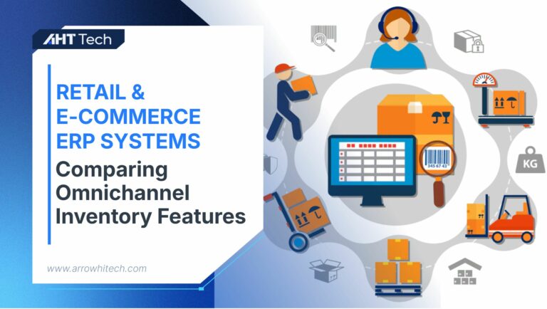 Retail & E-Commerce ERP Systems: Comparing Omnichannel Inventory Features