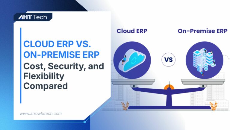 Cloud ERP vs On-Premise ERP Systems: Cost, Security, and Flexibility Compared